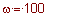 omega = 100