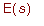 E(s)