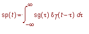 sp(t) = int(sg(tau)*delta[T](t-tau),tau = -infinity...