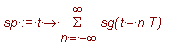 sp := proc (t) options operator, arrow; sum(sg(t-n*...